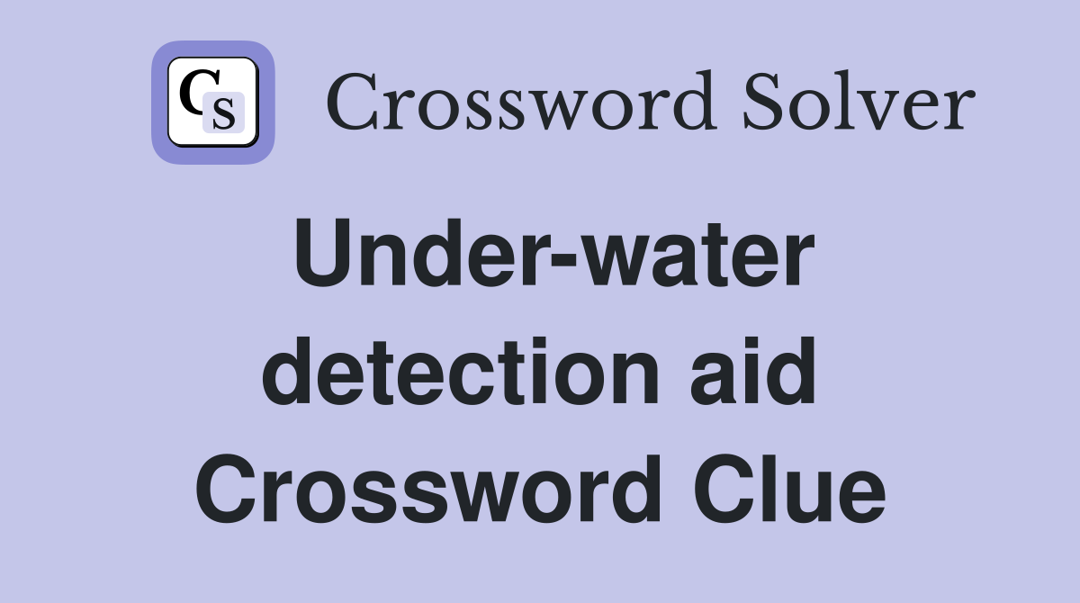Under-water detection aid Crossword Clue
