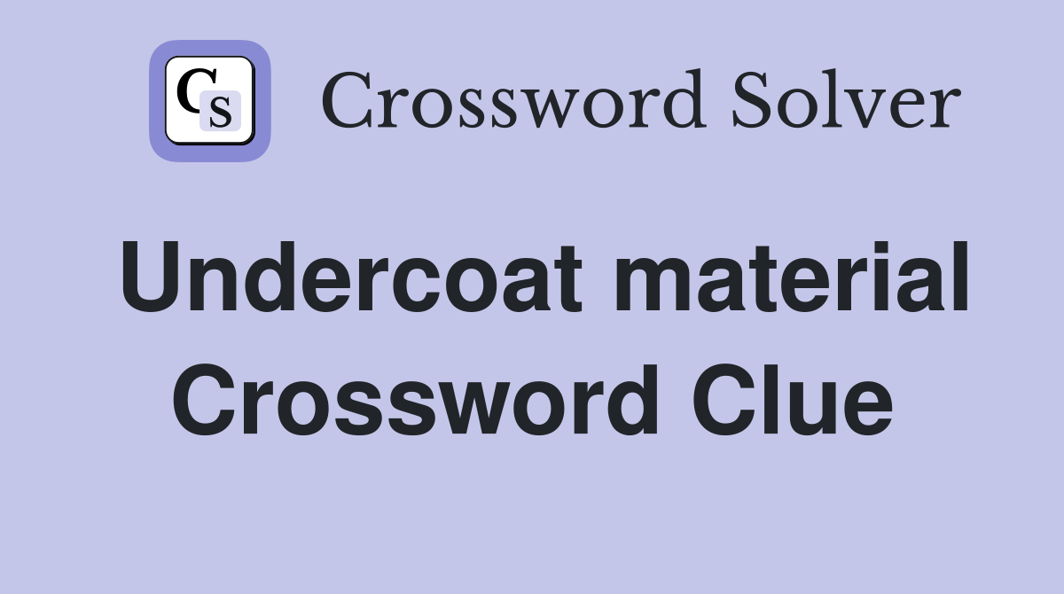 Undercoat material Crossword Clue