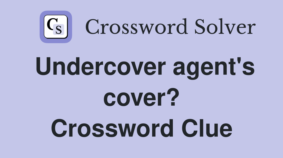 Undercover agent's cover? Crossword Clue