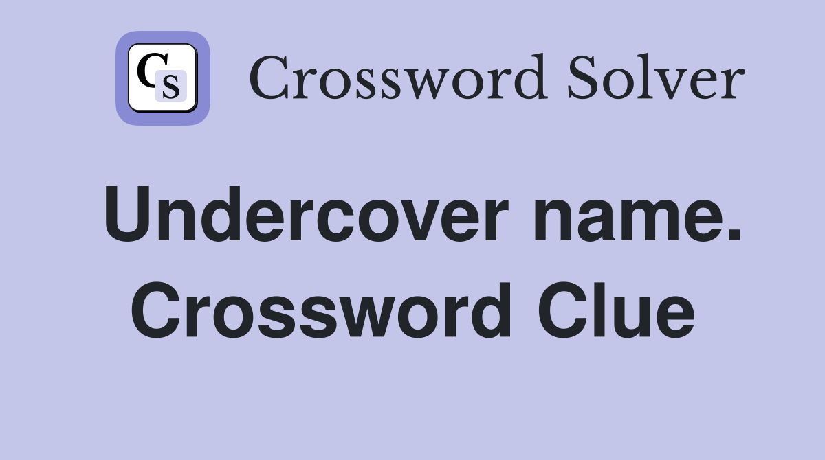 Undercover name. Crossword Clue