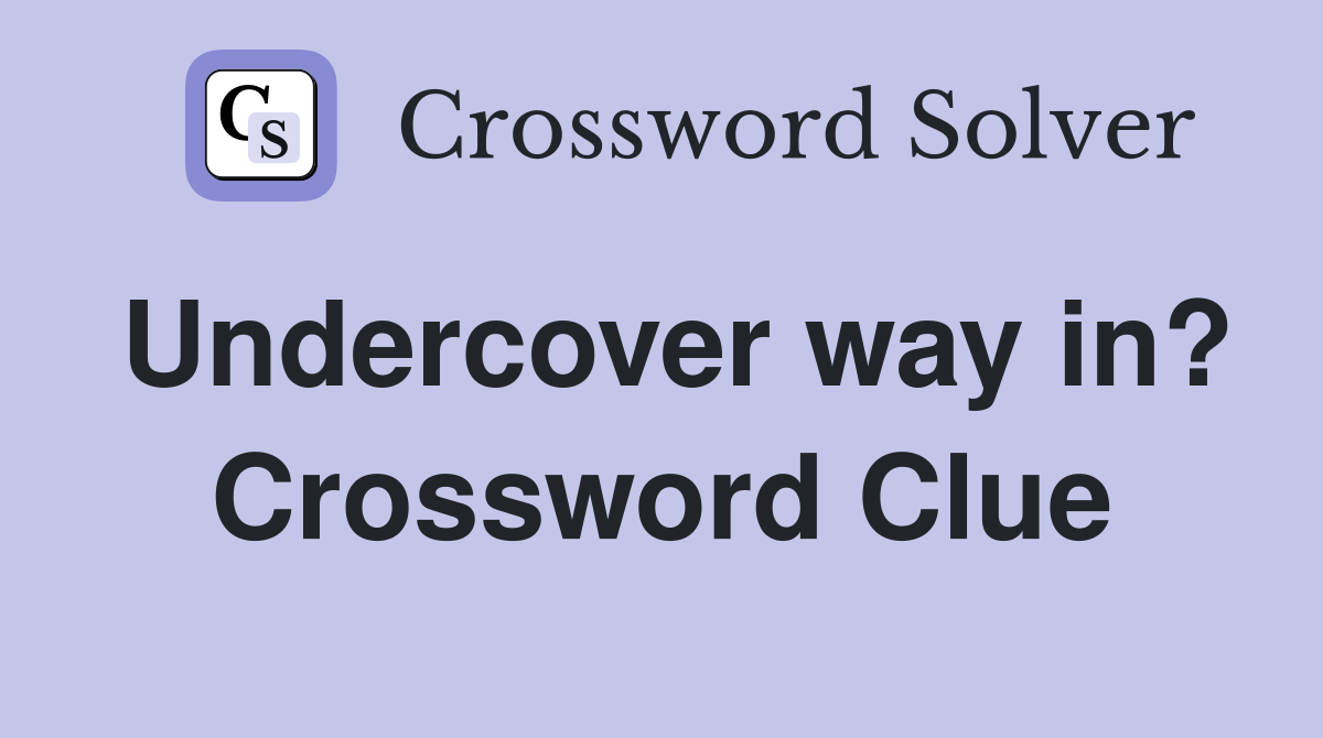 Undercover way in? Crossword Clue