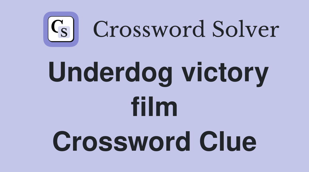 Underdog victory film Crossword Clue