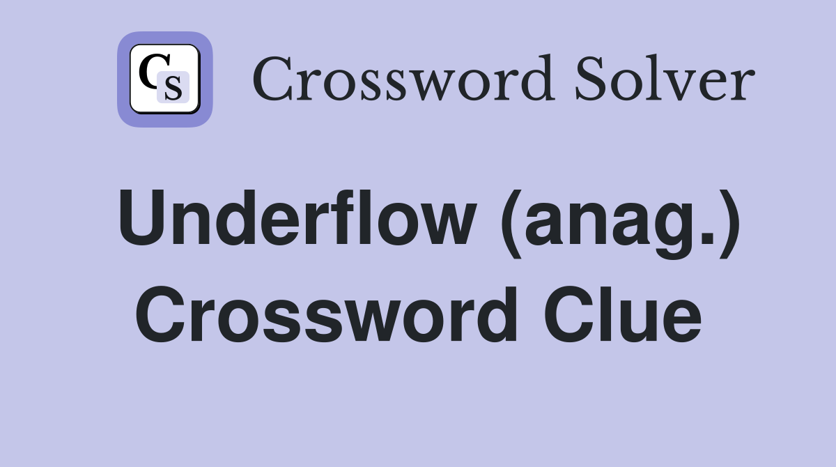 Underflow (anag.) Crossword Clue