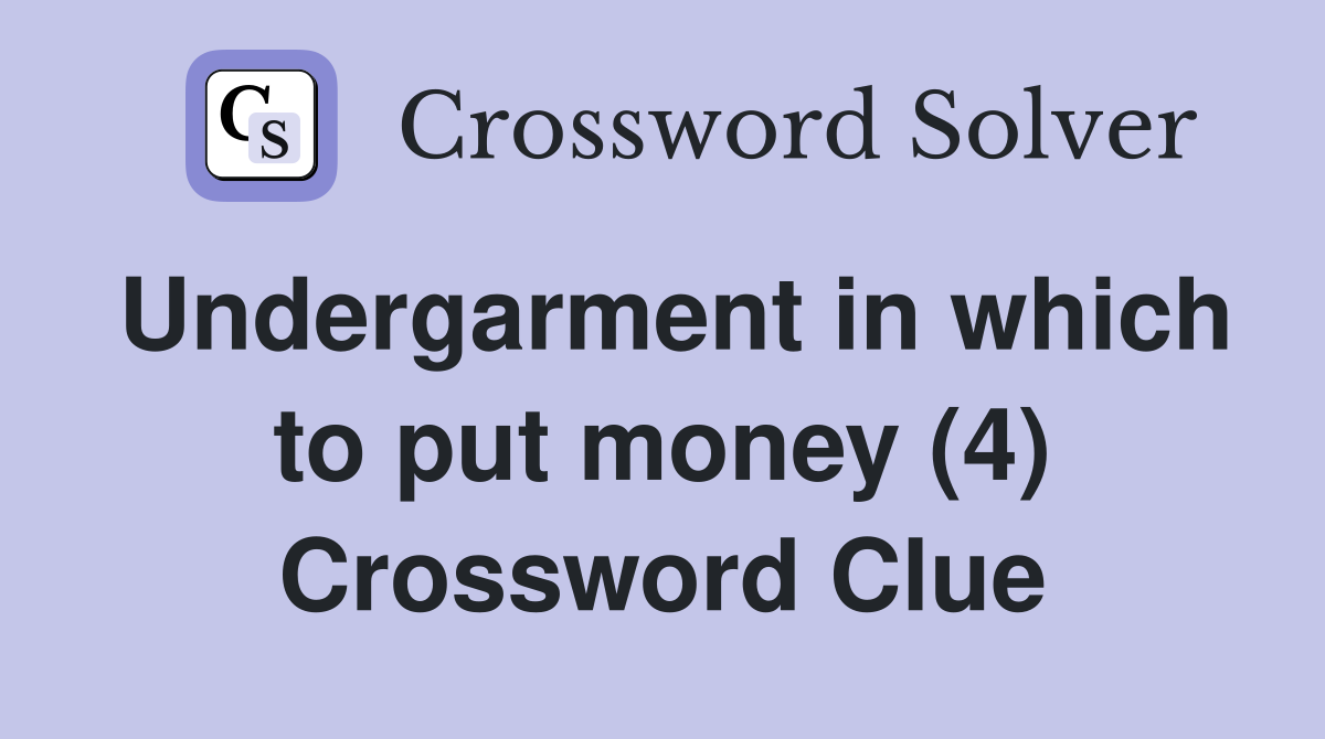 Undergarment in which to put money (4) Crossword Clue