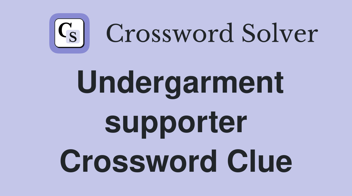 Undergarment supporter Crossword Clue