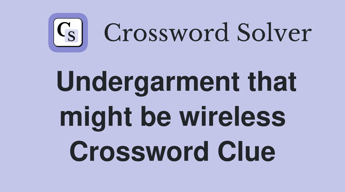Undergarment that might be wireless Crossword Clue