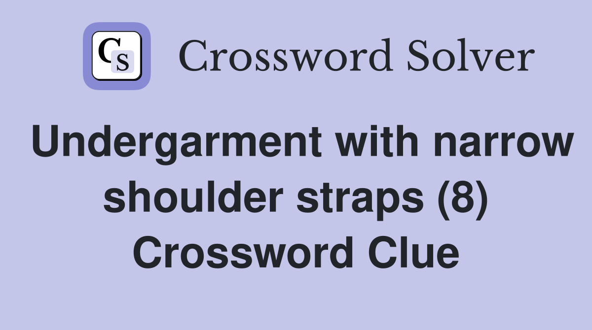 Undergarment with narrow shoulder straps (8) Crossword Clue