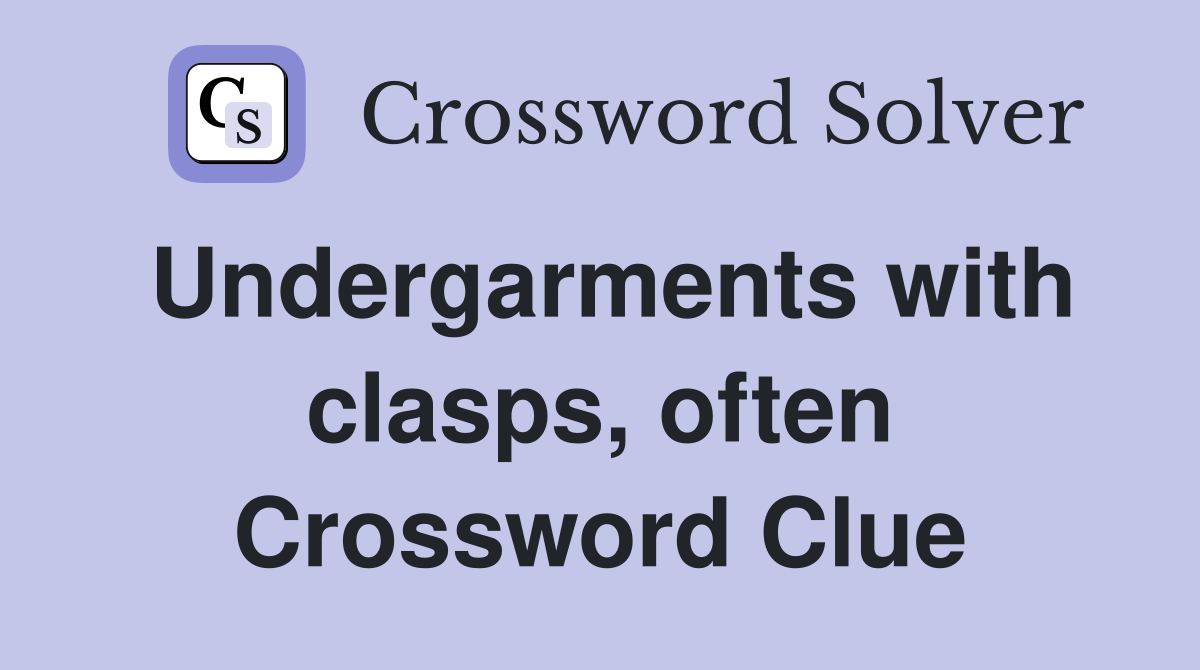 Undergarments with clasps, often Crossword Clue