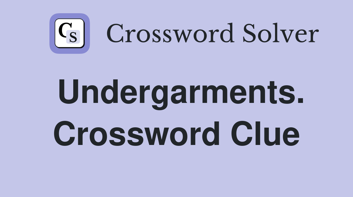 Undergarments. Crossword Clue