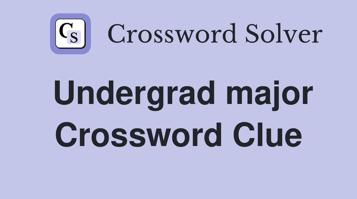 Undergrad major Crossword Clue