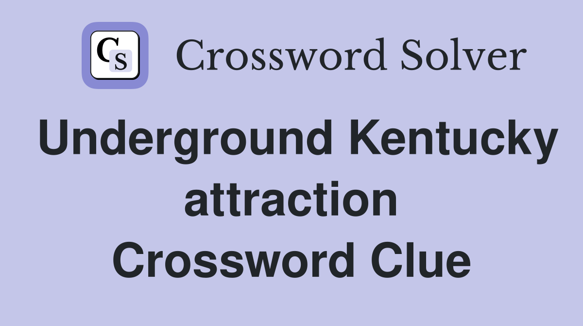 Underground Kentucky attraction Crossword Clue
