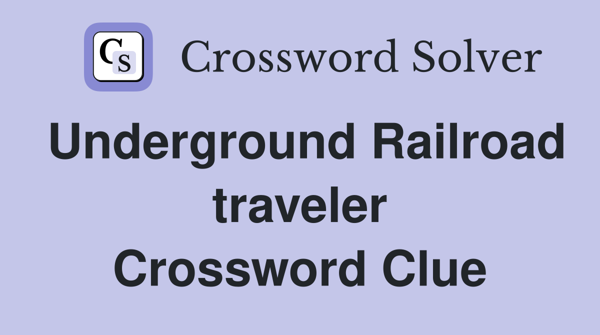 Underground Railroad traveler Crossword Clue
