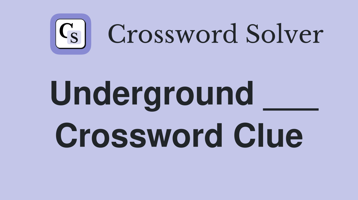 Underground ___ Crossword Clue