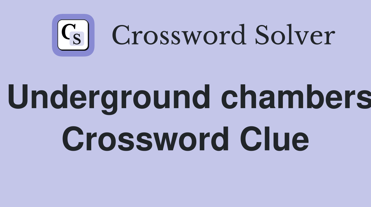 Underground chambers Crossword Clue