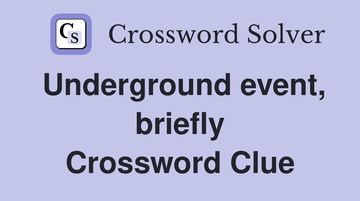 Underground event, briefly Crossword Clue