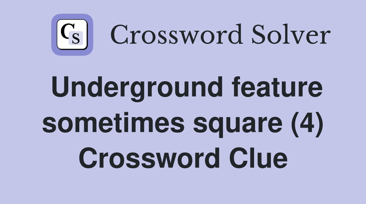 Underground feature sometimes square (4) Crossword Clue
