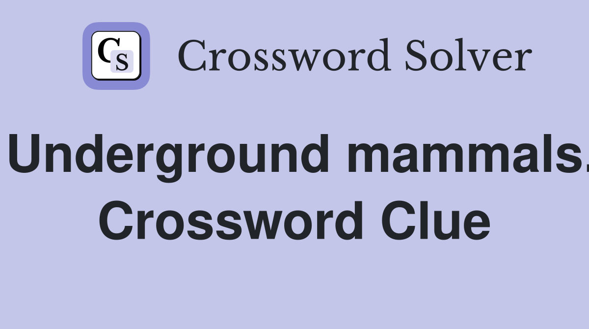 Underground mammals. Crossword Clue
