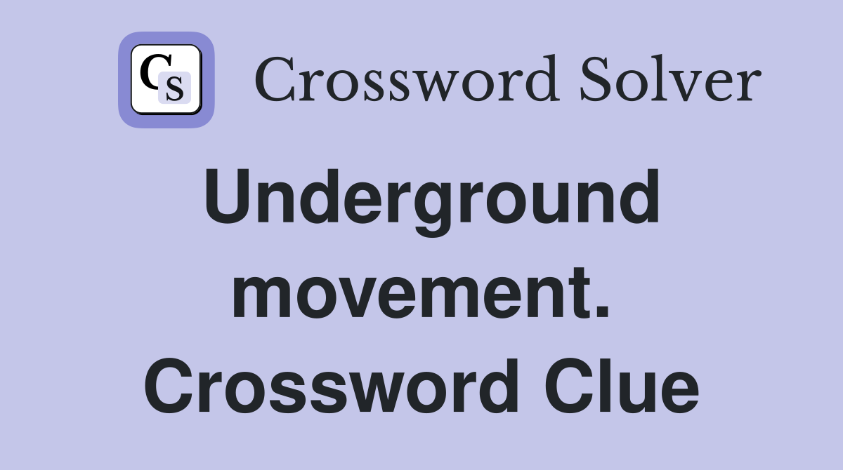Underground movement. Crossword Clue