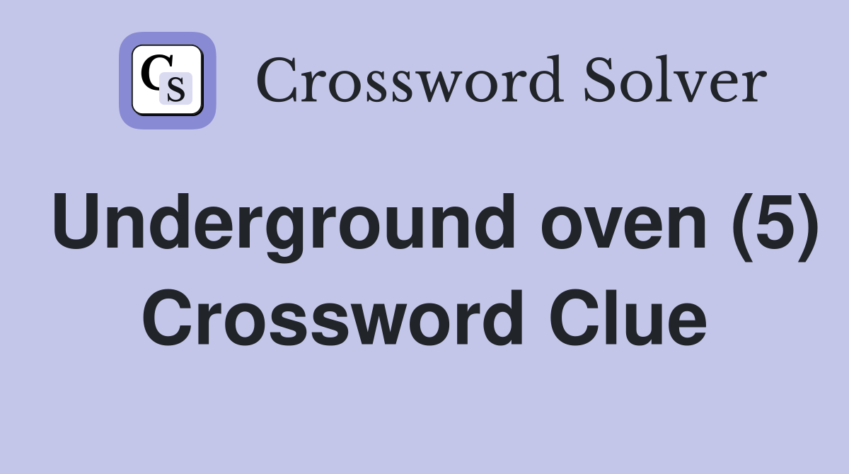Underground oven (5) Crossword Clue