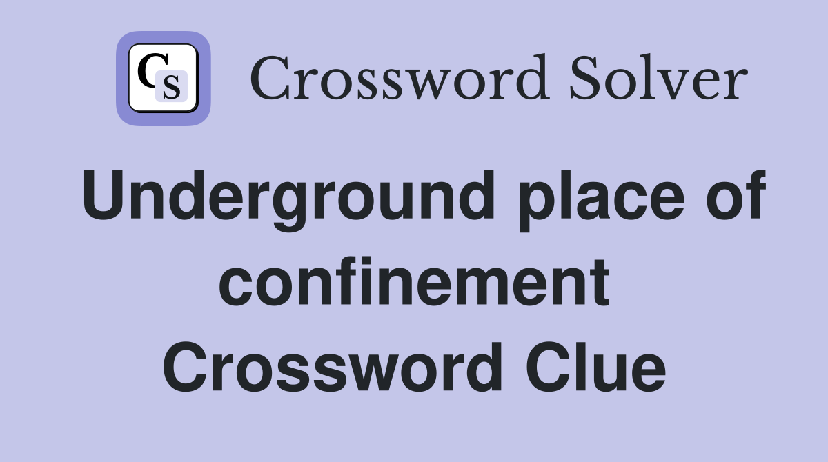 Underground place of confinement Crossword Clue