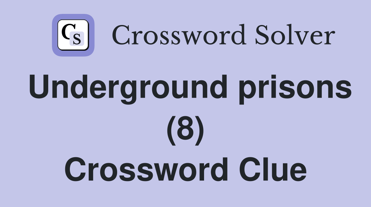 Underground prisons (8) Crossword Clue