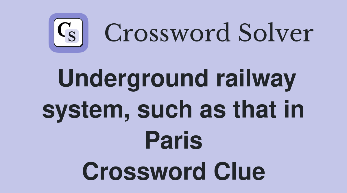 Underground railway system, such as that in Paris Crossword Clue