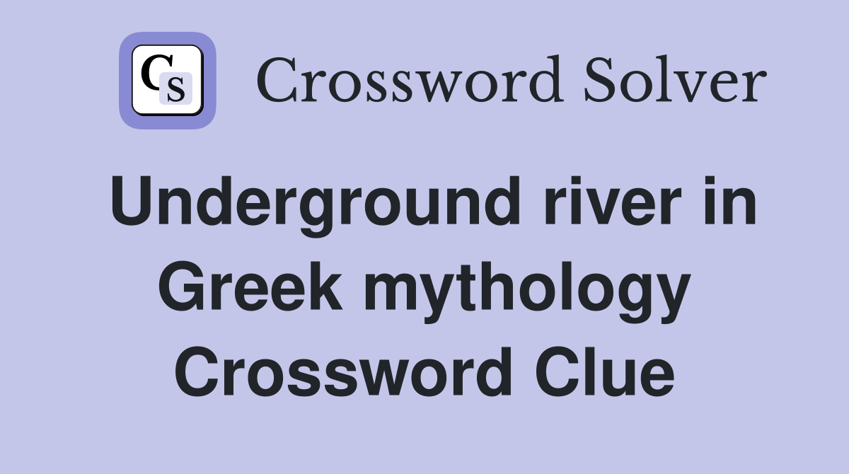 Underground river in Greek mythology Crossword Clue