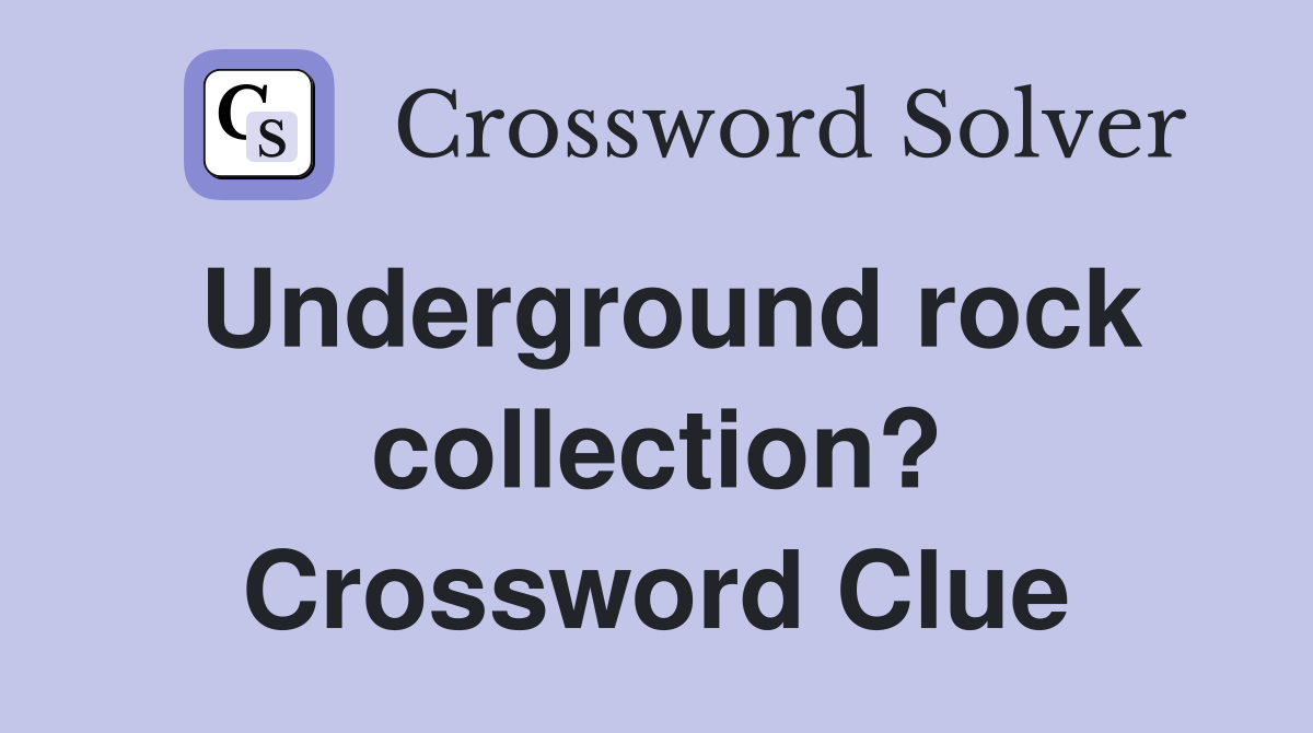 Underground rock collection? Crossword Clue