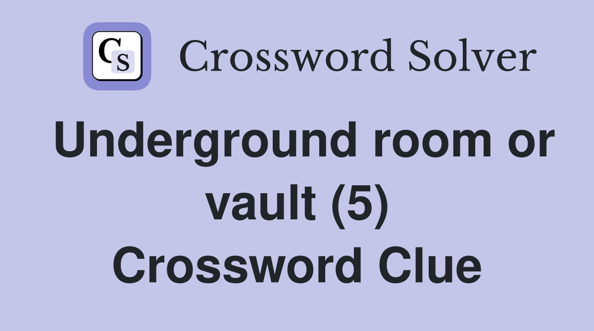 Underground room or vault (5) Crossword Clue
