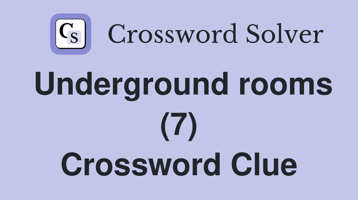 Underground rooms (7) Crossword Clue