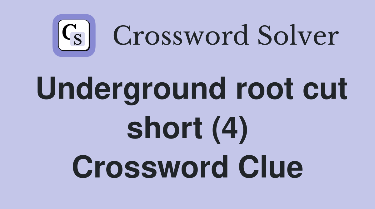 Underground root cut short (4) Crossword Clue