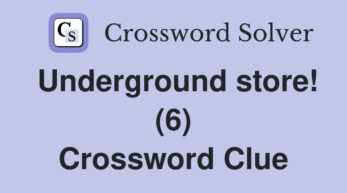 Underground store (6) Crossword Clue Answers Crossword Solver
