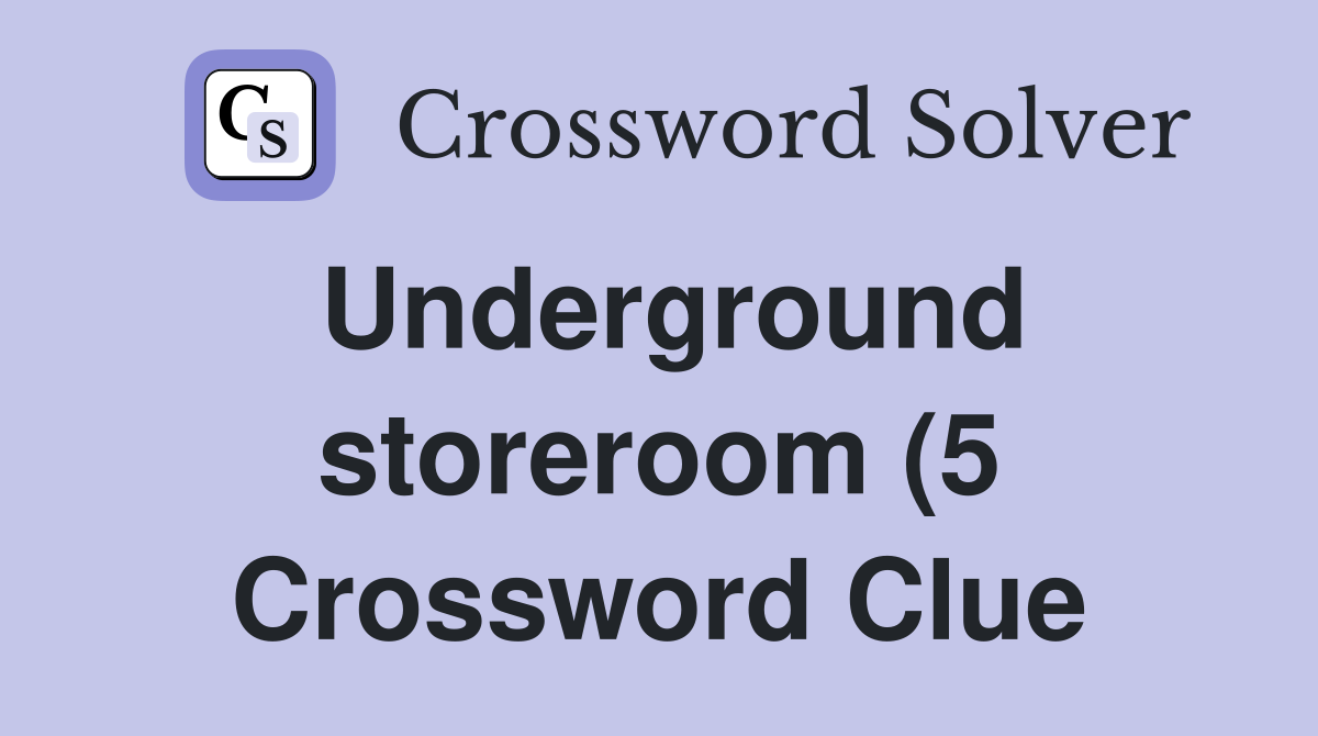 Underground storeroom (5) Crossword Clue Answers Crossword Solver Underground storeroom (5) Crossword Clue Answers Crossword Solver