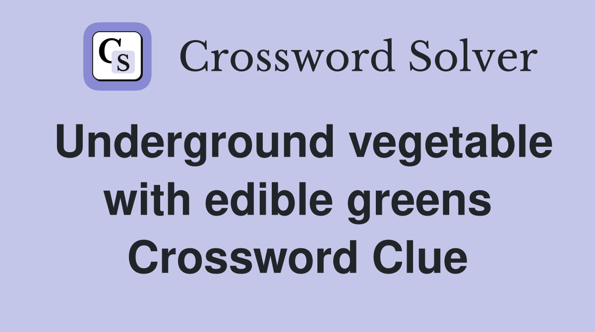 Underground vegetable with edible greens Crossword Clue
