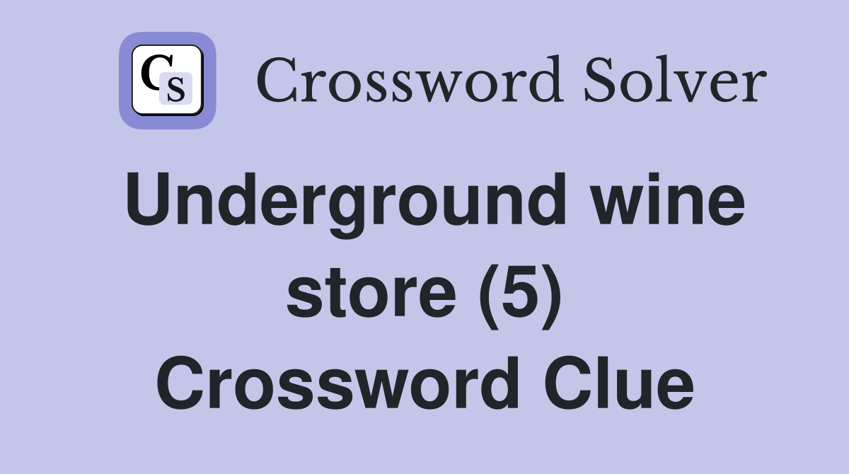 Underground wine store (5) Crossword Clue