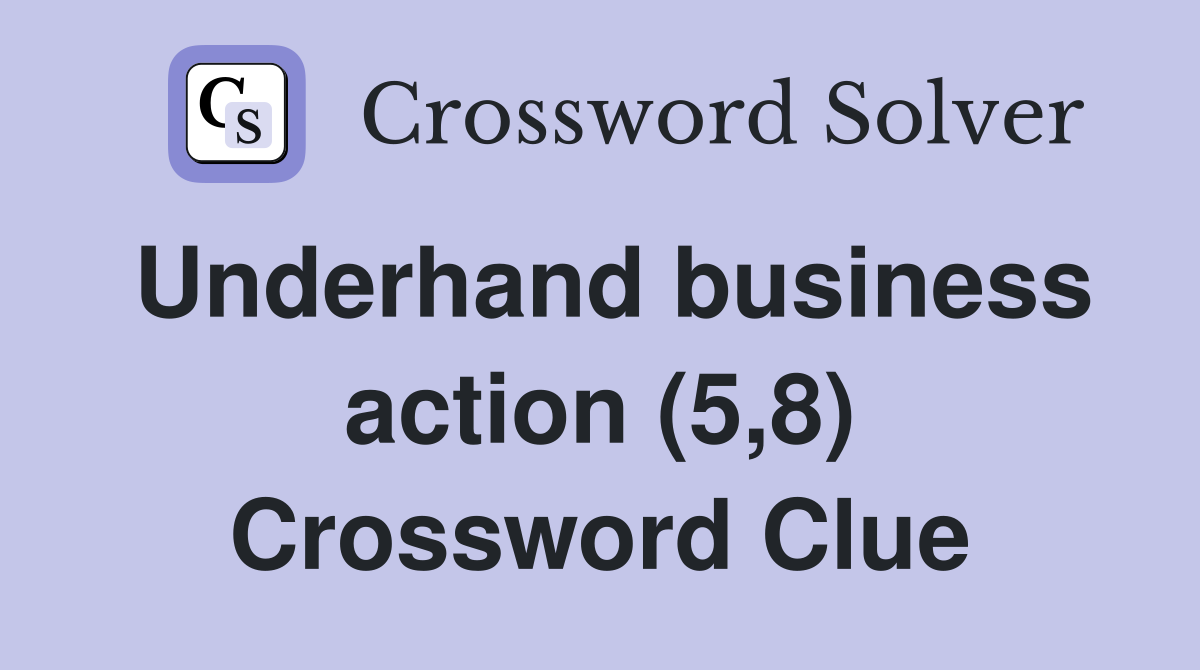 Underhand business action (5,8) Crossword Clue