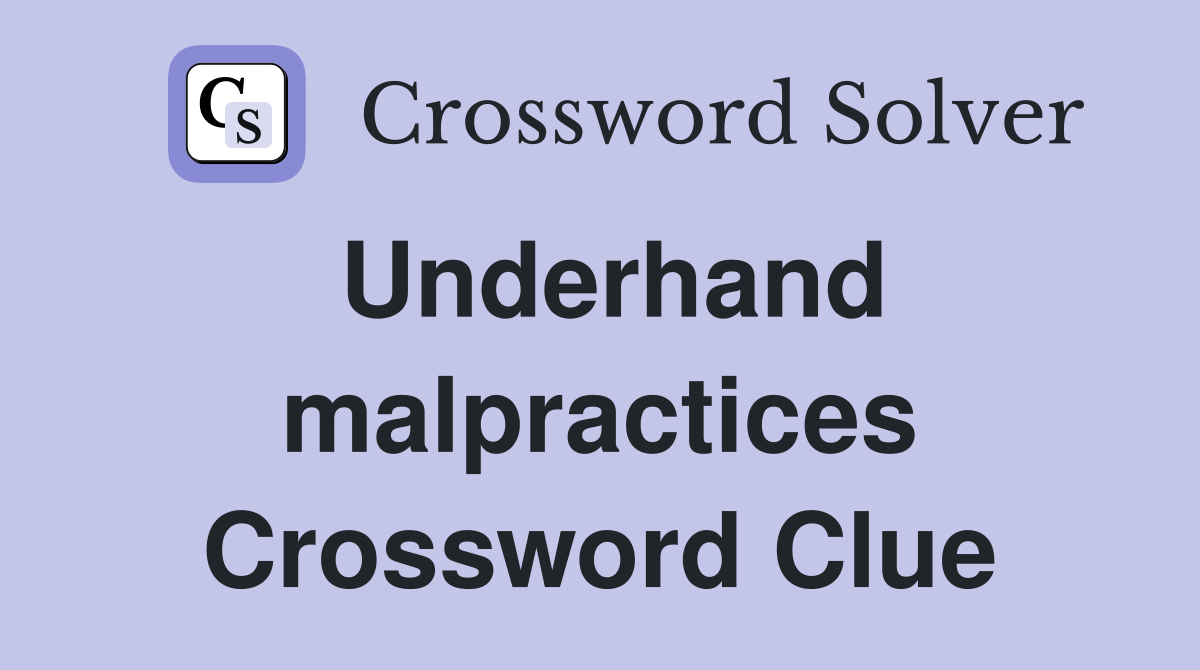 Underhand malpractices Crossword Clue