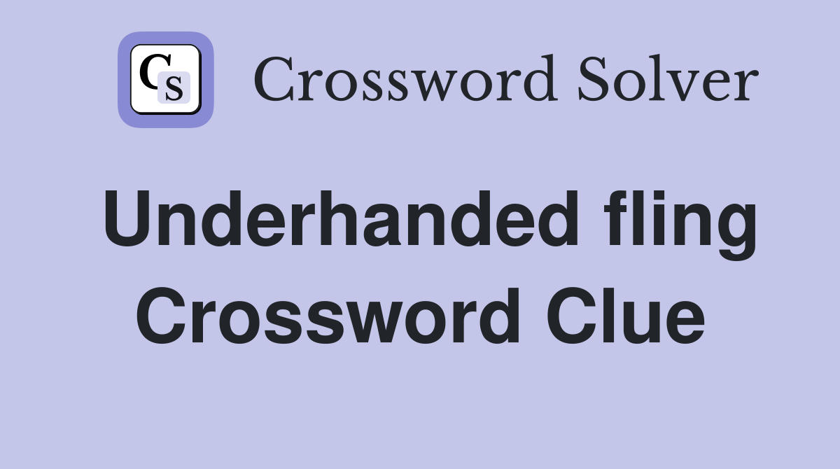 Underhanded fling Crossword Clue