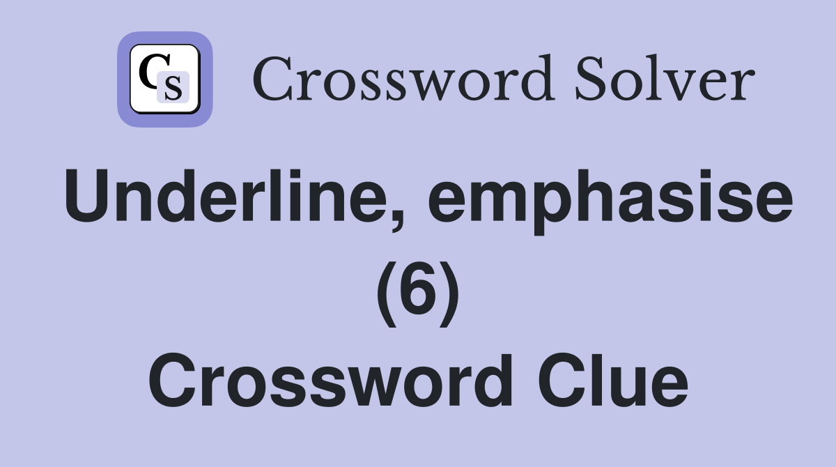 Underline, emphasise (6) Crossword Clue