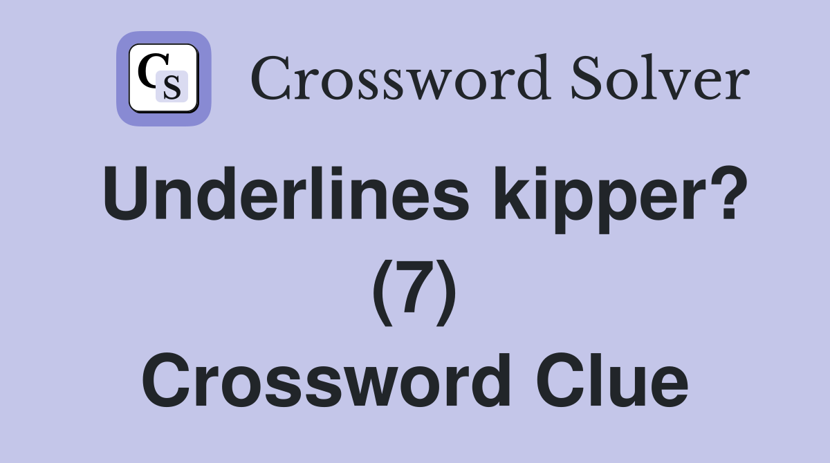 Underlines kipper? (7) Crossword Clue