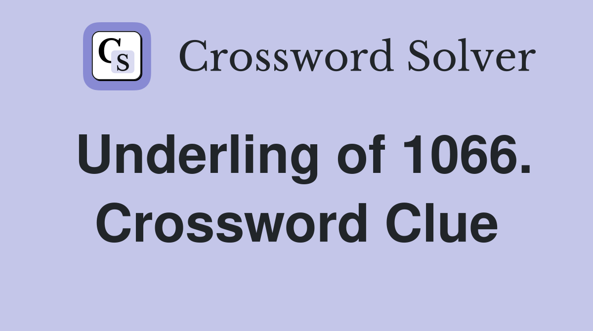 Underling of 1066. Crossword Clue