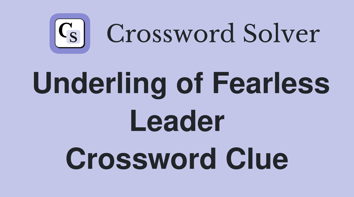 Underling of Fearless Leader Crossword Clue