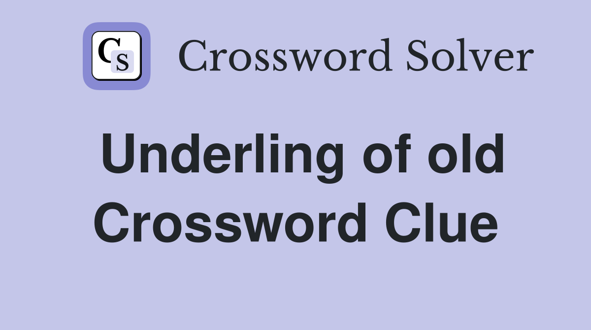 Underling of old Crossword Clue