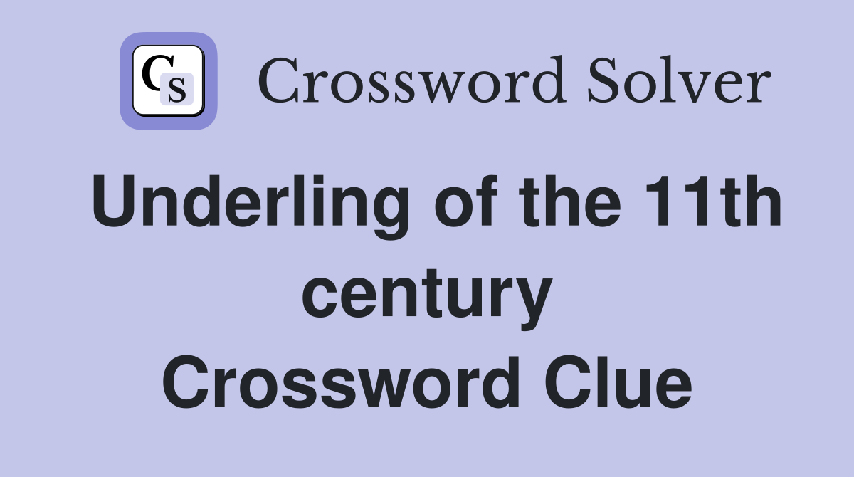 Underling of the 11th century Crossword Clue