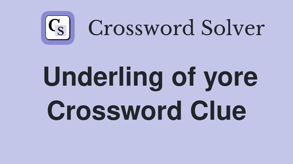 Underling of yore Crossword Clue