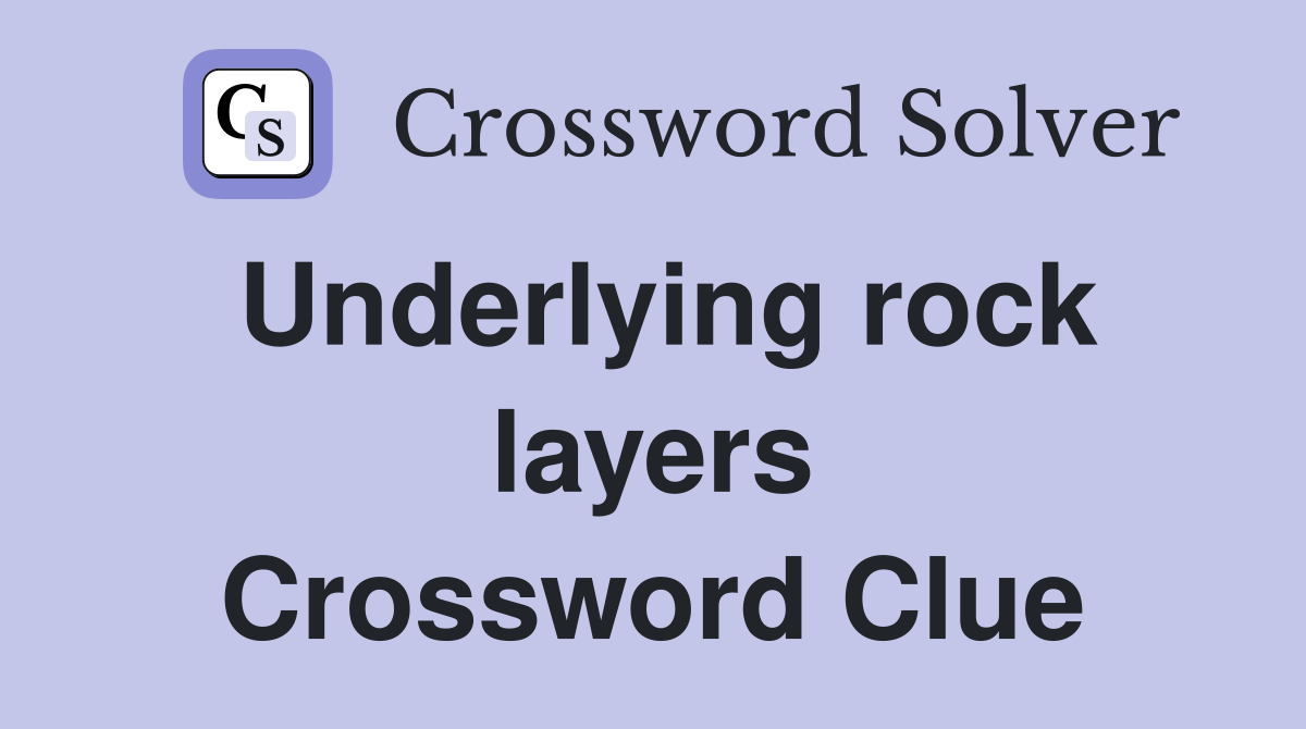 Underlying rock layers Crossword Clue