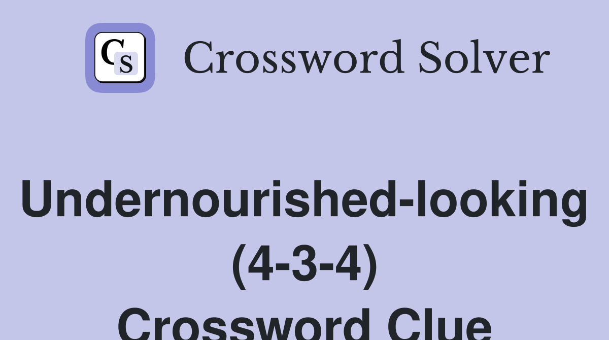 Undernourished-looking (4-3-4) Crossword Clue