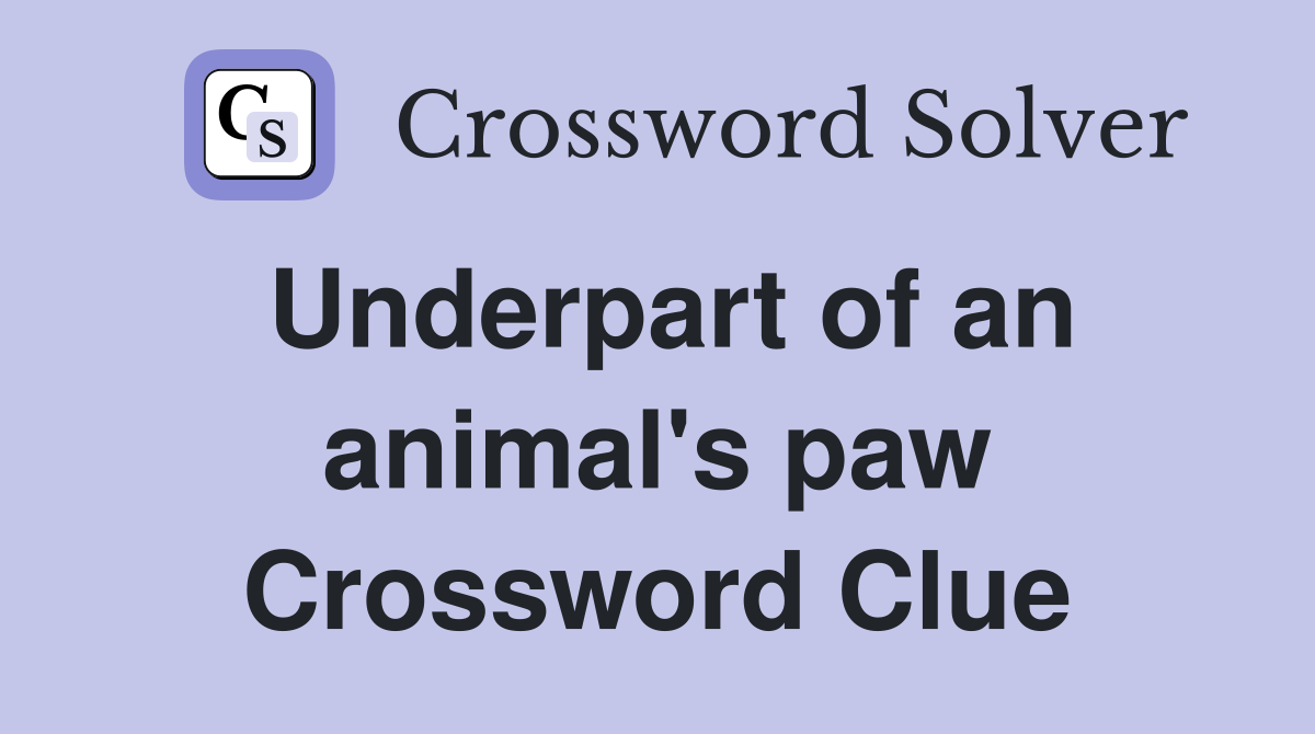 Underpart of an animal's paw Crossword Clue