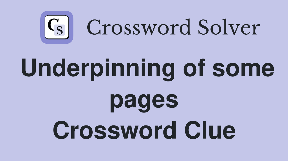 Underpinning of some pages Crossword Clue