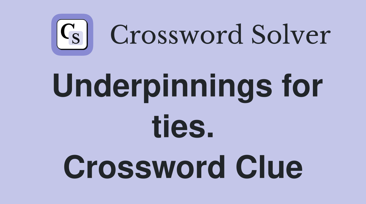 Underpinnings for ties. Crossword Clue